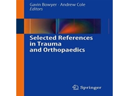 Livro Selected References in Trauma and Orthopaedics de Springer Nature BV (Inglês)