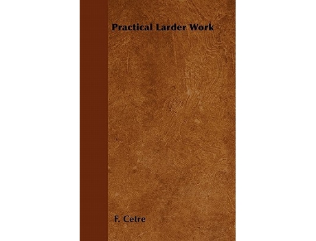 Livro Practical Larder Work de F Cetre (Inglês)
