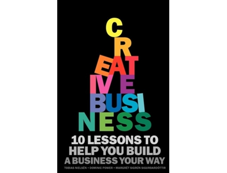 Livro Creative Business 10 Lessons To Help You Build A Business Your Way De Tobias Nielsén, Dominic Power Et Al. (inglês)