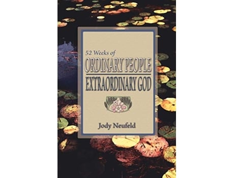 Livro 52 Weeks of Ordinary People Extraordinary God de Jody Neufeld (Inglês)