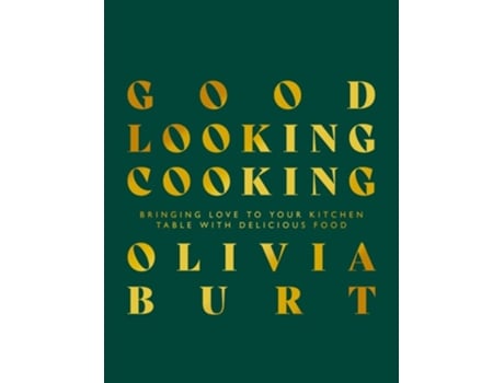 Livro Good Looking Cooking De Olivia Burt (inglês - Capa Dura)
