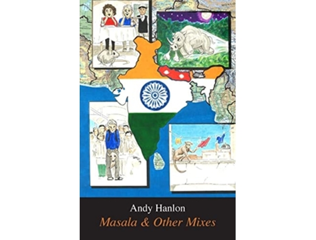Livro Masala Amp Other Mixes A Journey Into The Cultural Melting Pot Of India Amp Nepal De Andy Hanlon (inglês)