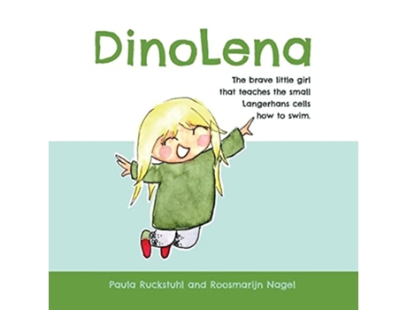 Livro Dinolena The Brave Little Girl That Teaches The Small Langerhans Cells How To Swim De Paula Ruckstuhl (inglês)