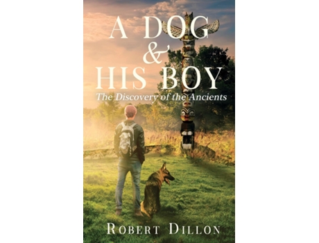 Livro A Dog and His Boy The Discovery of the Ancients de Robert Dillon (Inglês)
