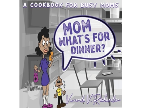 Livro Mom Whats For Dinner? A Cookbook For Busy Moms De Vawanda Richardson (inglês - Capa Dura)