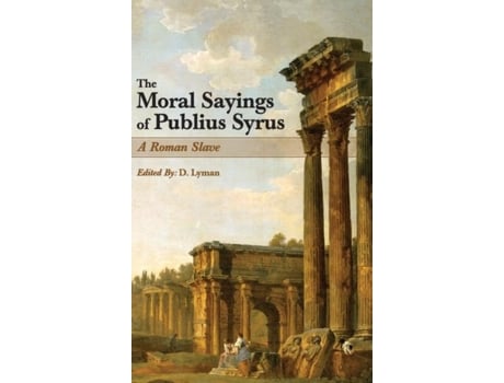 Livro The Moral Sayings Of Publius Syrus A Roman Slave De Publius Syrus (inglês)