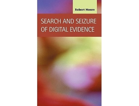Livro Search And Seizure Of Digital Evidence De Robert Moore (inglês - Capa Dura)