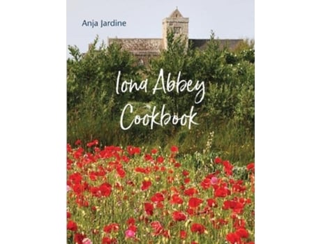Livro Iona Abbey Cookbook de Anja Jardine (Inglês)