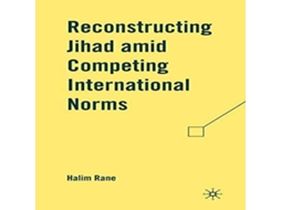 Livro Reconstructing Jihad amid Competing International Norms de H Rane (Inglês)
