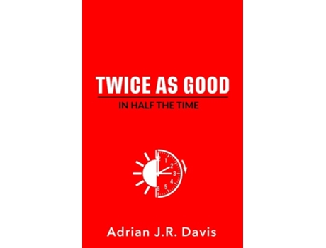 Livro Twice As Good in Half the Time de Adrian Davis (Inglês)