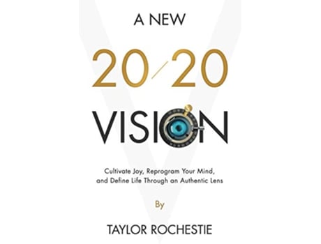 Livro A New 2020 Vision Cultivate Joy Reprogram Your Mind and Define Life Through an Authentic Lens de Taylor Rochestie (Inglês)