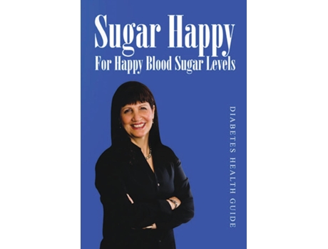 Livro Sugar Happy- For Happy Blood Sugar Levels De Nadia Al-samarrie (inglês)
