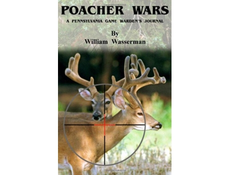 Livro Poacher Wars A Pennsylvania Game Wardens Journal de William Wasserman (Inglês)