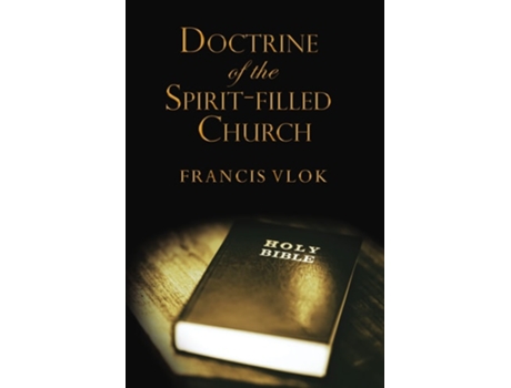 Livro The Doctrine Of The Spirit-filled Church De Francis Vlok (inglês - Capa Dura)