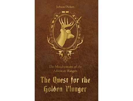 Livro The Quest for the Golden Plunger The Misadventures of the Adventure Rangers de Jackson Dickert (Inglês)