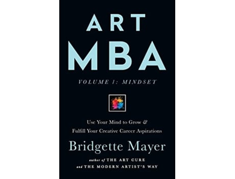 Livro Art MBA Use Your Mind to Grow Fulfill Your Creative Career Aspirations Volume de Bridgette Mayer (Inglês)