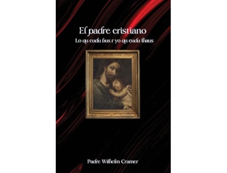 Livro El padre cristiano Lo que debe ser y lo que debe hacer de Padre Cramer (Espanhol)