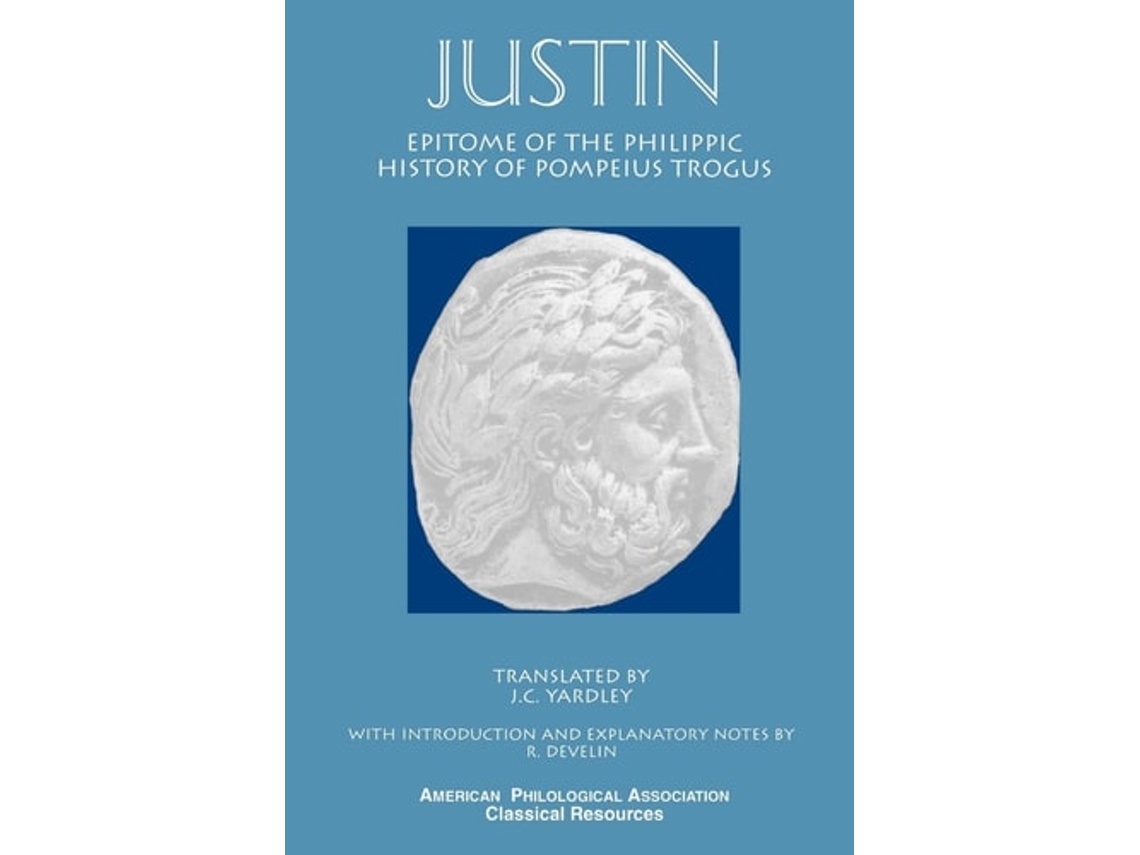 JUSTIN :Epitome of the Philippic History Epitome of Pompeius