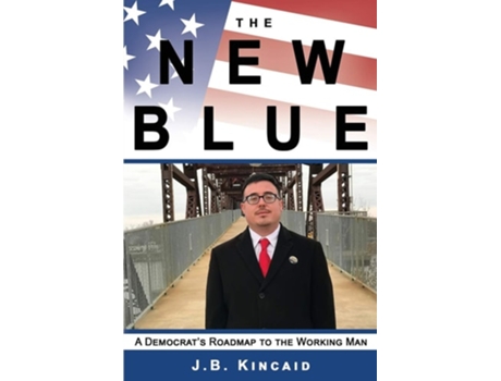 Livro The New Blue A Democrats Roadmap To The Working Man De Jonathan Kincaid (inglês)