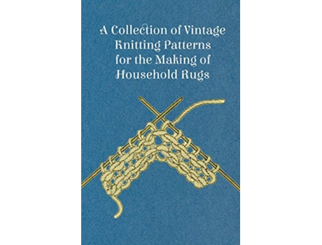 Livro A Collection of Vintage Knitting Patterns for the Making of Household Rugs de Anon (Inglês)