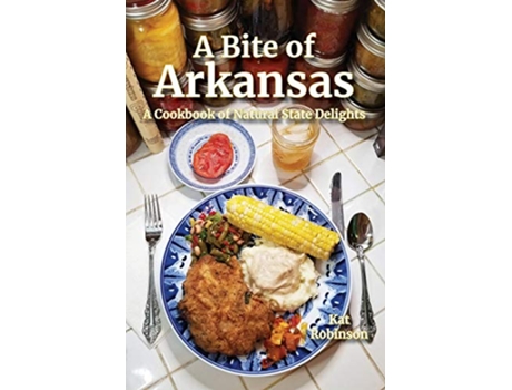 Livro A Bite of Arkansas A Cookbook of Natural State Delights de Kat Robinson (Inglês)