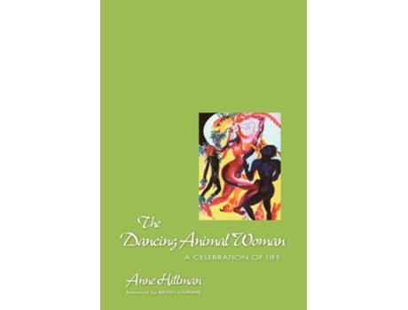 Livro The Dancing Animal Woman A Celebration of Life de Anne Hillman (Inglês)