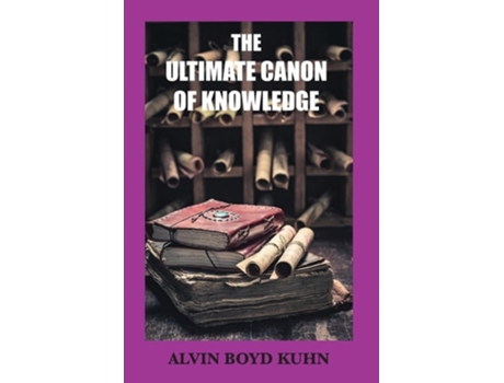 Livro The Ultimate Canon of Knowledge de Alvin Boyd Kuhn (Inglês)