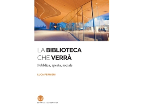 Livro La biblioteca che verràPubblica, aperta, sociale de Luca Ferrieri (Italiano)