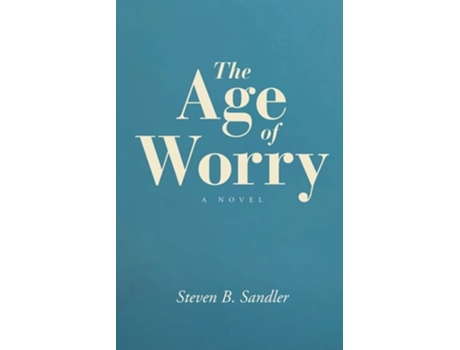 Livro The Age Of Worry De Steven B Sandler (inglês)