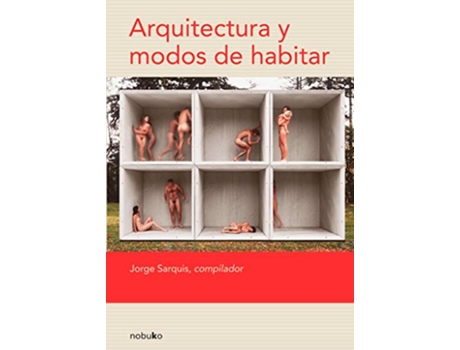 Livro Arquitectura Y Modos De Habitar de Jorge Sarquis (Espanhol)