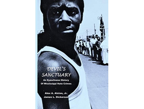Livro Devils Sanctuary An Eye Witness History of Mississippi Hate Crimes de James L Dickerson Alex A Alston (Inglês)