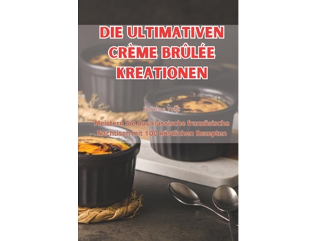 Livro DIE ULTIMATIVEN CRÈME BRÛLÉE KREATIONEN de Karoline Voigt (Inglês)