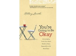 Livro Youre Going to Be Okay - Encouraging Truth Your Heart Needs to Hear, Especially on the Hard Days de Holley Gerth (Inglês)