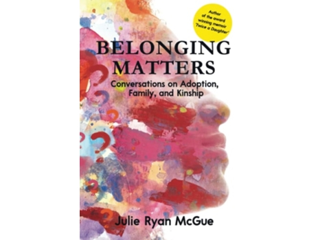 Livro Belonging Matters Conversations on Adoption, Family, and Kinship de Julie Ryan McGue (Inglês - Capa Dura)