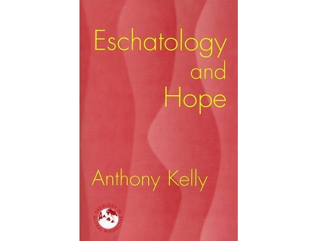 Livro eschatology and hope de anthony kelly (inglês)