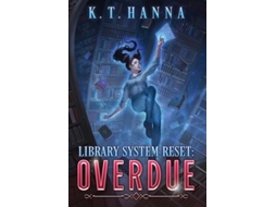 Livro Library System Reset Overdue de K T Hanna (Inglês)