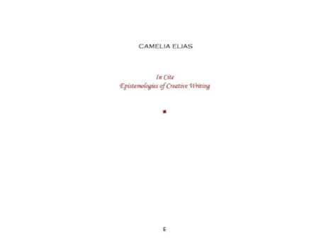 Livro In Cite Epistemologies Of Creative Writing De Camelia Elias (inglês)