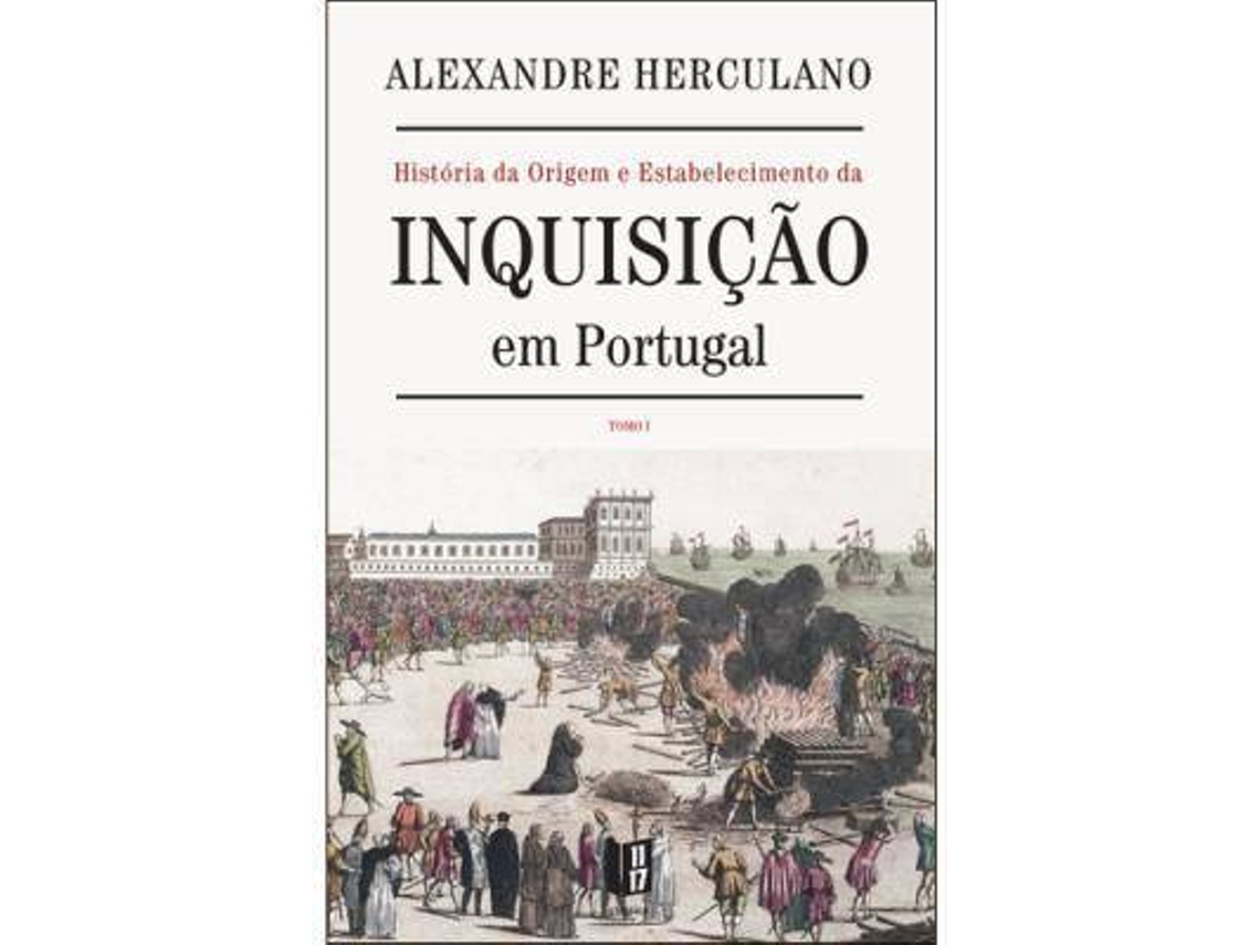 Livro História Da Origem E Estabelecimento Da Inquisição Em Portugal, Volume I de Alexandre Herculano (Português)