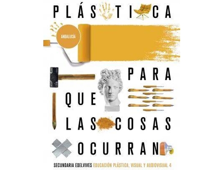 Livro Proyecto: Para que las cosas ocurran - Educación Plástica, Visual y Audiovisual 4. Ed. Andalucía de Elvira Gadea Miguel, Francisco Javier García Vázquez, Ilustrado por Salvador Ferrando Mataix, Ilustrado por Andrés Martín González (Espanhol)