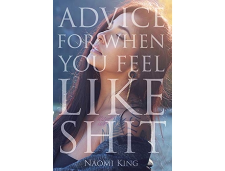 Livro Advice For When You Feel Like Shit de Naomi Saskia King (Inglês)