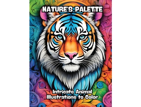 Livro Natures Palette Intricate Animal Illustrations to Color de CONTENIDOS CREATIVOS (Inglês)