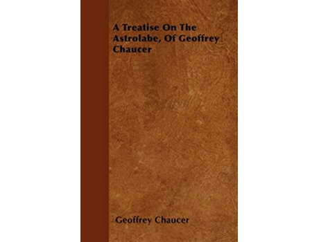 Livro A Treatise On The Astrolabe Of Geoffrey Chaucer de Geoffrey Chaucer (Inglês)