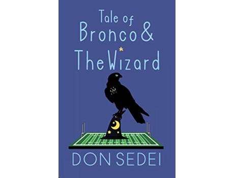 Livro Tale of Bronco The Wizard An Urban Fantasy about Friendship Football and Wizards de Don Sedei (Inglês)