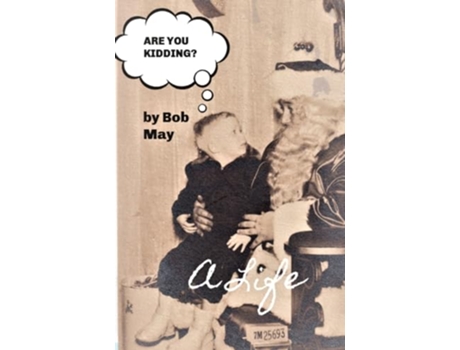 Livro Are You Kidding A Life de Bob May (Inglês)