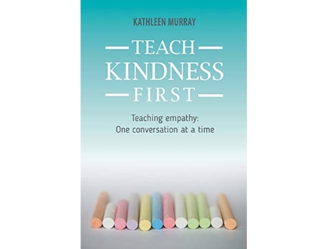 Livro Teach Kindness First de Kathleen Murray (Inglês)