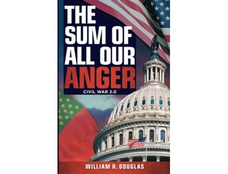 Livro THE SUM OF ALL OUR ANGER CIVIL WAR 2.0 de William R Douglas (Inglês)