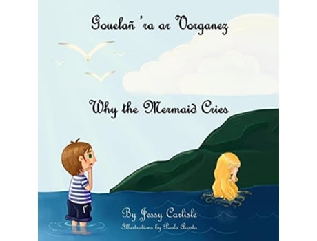 Livro Why The Mermaid Cries The Legend Of Kêr-is De Jessy Carlisle (português Do Brasil)