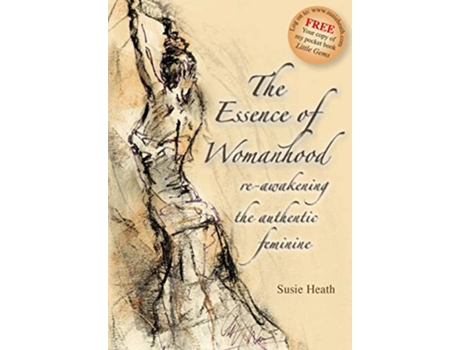 Livro The Essence of Womanhood Reawakening the Authentic Feminine de Susie Heath (Inglês)
