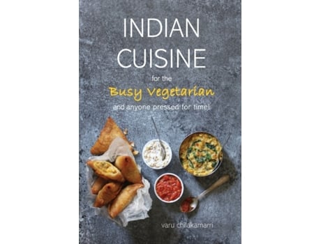 Livro Indian Cuisine for the Busy Vegetarian Varu Chilakamarri (Inglês)