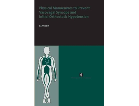 Livro Physical Manoeuvres to Prevent Vasovagal Syncope and Initial Orthostatic Hypotension de Paul Krediet (Inglês)